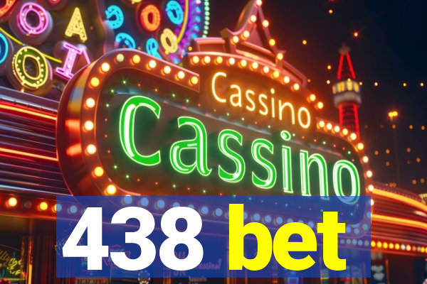 438 bet